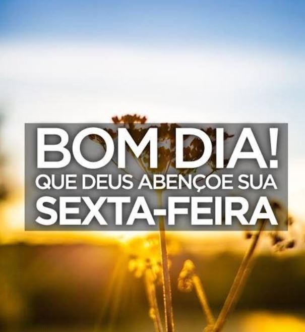 Bom Dia Sexta-Feira Feliz E Abençoada! Imagens Com Lindas Mensagens